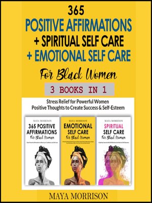 cover image of 365 POSITIVE AFFIRMATIONS + SPIRITUAL SELF CARE + EMOTIONAL SELF CARE For Black Women (3 Books in 1)